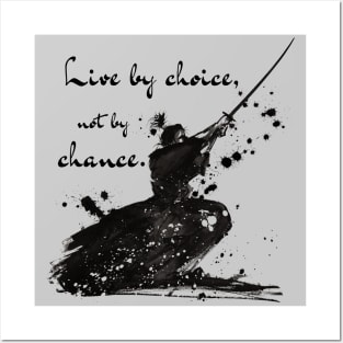 Live By Choice Not By Chance Samurai Black on White Posters and Art